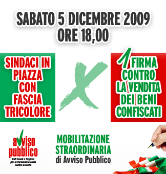 Sabato 5 dicembre, ore 18,00 - Sindaci in piazza. Una firma contro la vendita dei beni confiscati.